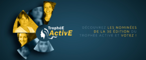 à vous de voter ! TrophéE ActivE